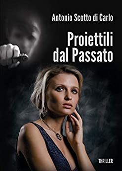 Antonio Scotto di Carlo – Proiettili dal Passato (2020)