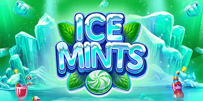 Trik Slot Ice Mints Paling Sering Maxwin Yang Wajib Kamu Coba