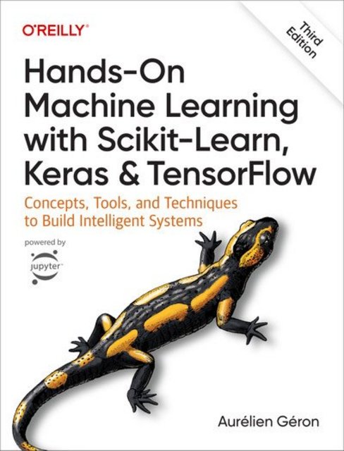 Hands-On Machine Learning with Scikit-Learn, Keras, and TensorFlow, 3rd Edition (Final Release)