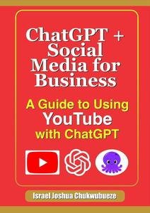 ChatGPT + Social Media for Business: A Guide to Using YouTube with ChatGPT