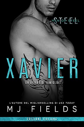MJ Fields - Xavier. Un affare di famiglia (Men of Steel Vol. 4) 2021