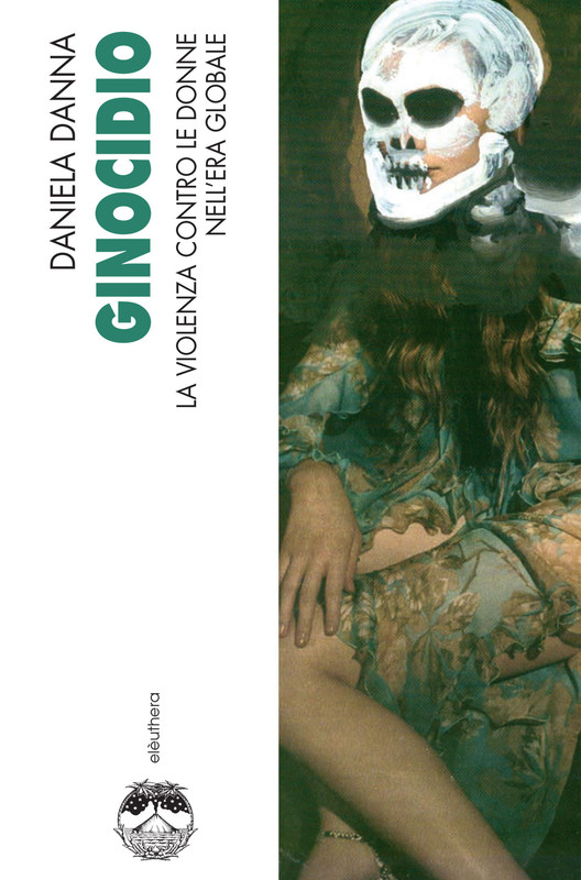 Daniela Danna – Ginocidio. La violenza contro le donne nell’era globale (2019)
