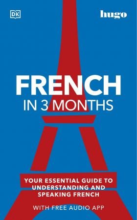 French in 3 Months with Free Audio App: Your Essential Guide to Understanding and Speaking French...