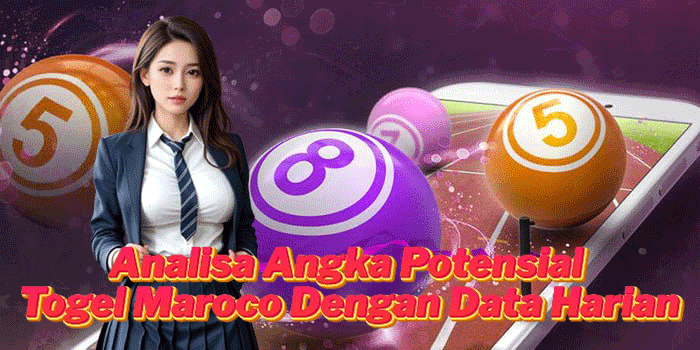 Analisa Angka Potensial Togel Maroco Dengan Data Harian