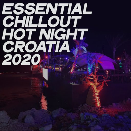 VA - Essential Chillout Hot Night Croatia 2020 (Electronic Lounge & Chillout Music Night 2020)