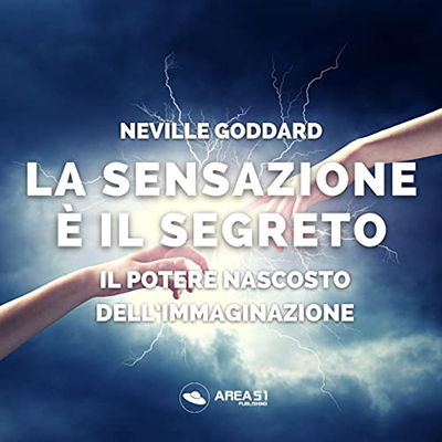 Neville Goddard - La sensazione è il segreto꞉ Il potere nascosto dell’Immaginazione (2023) (mp3 - 128 kbps)