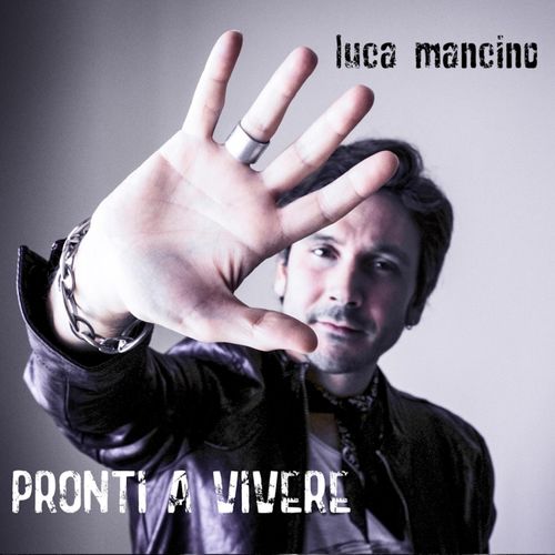 Luca Mancino - Pronti a vivere [Album] (2019) .FLAC