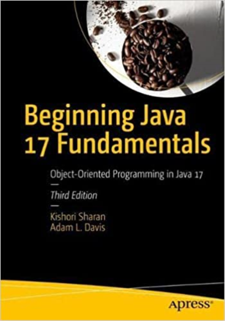 Beginning Java 17 Fundamentals: Object-Oriented Programming in Java 17