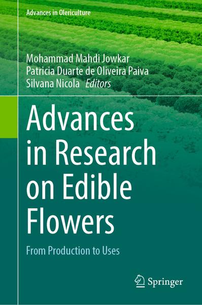 Advances In Research On Edible Flowers (Mohammad Mahdi Jowkar, Patricia Duarte de Oliveira Paiva, Silvana Nicola) Advances In Research On Edible Flowers (Mohammad Mahdi Jowkar, Patricia Duarte de Oliveira Paiva, Silvana Nicola)