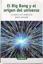EL BIG BANG Y EL ORIGEN DEL UNIVERSO, COSMOS