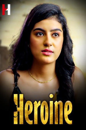 Heroine (2023) Hindi | x264 WEB-DL | 1080p | 720p | 480p | HuntCinema Short Films | Download | Watch Online