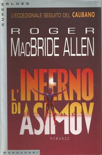 Roger MacBride Allen - L'Inferno di Asimov (1996)