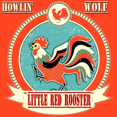 Howlin Wolf - Little Red Rooster (2022)