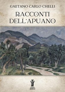 Gaetano Carlo Chelli - Racconti dell'Apuano (2024)
