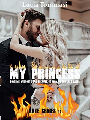 Lucia Tommasi - Hate Vol. 3. My princess. Love me without fear because, it may be too late later (2020)