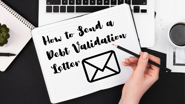 How to Send a Debt Validation Letter: Resolving Debts Effectively