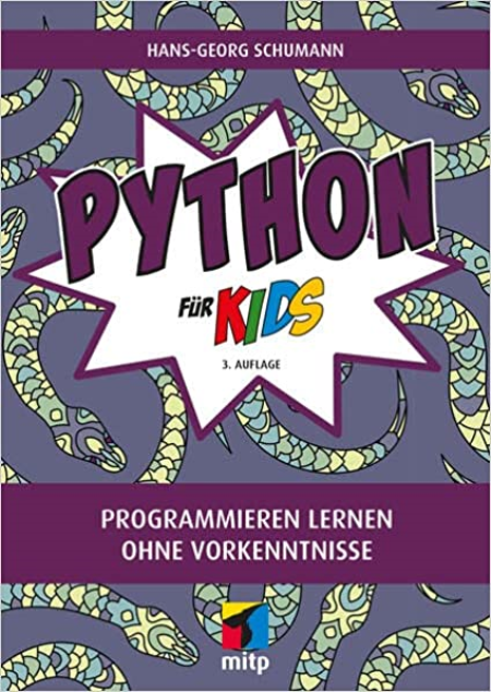 Python fur Kids: Programmieren lernen ohne Vorkenntnisse