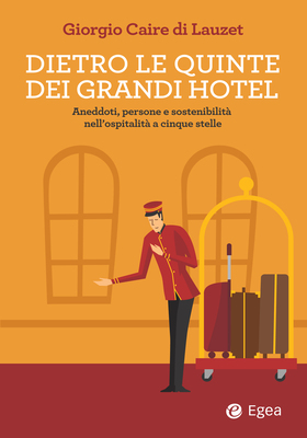 Giorgio Caire di Lauzet - Dietro le quinte dei grandi hotel (2026)