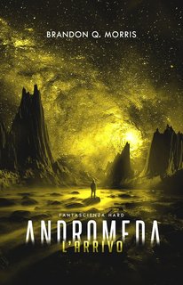Brandon Q. Morris - Il grande viaggio Vol. 3. Andromeda: L'Arrivo (2024)