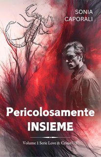 Sonia Caporali - Love & Crime US Vol. 1. Pericolosamente insieme (2024)