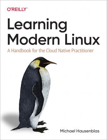 Learning Modern Linux: A Handbook for the Cloud Native Practitioner (True EPUB)