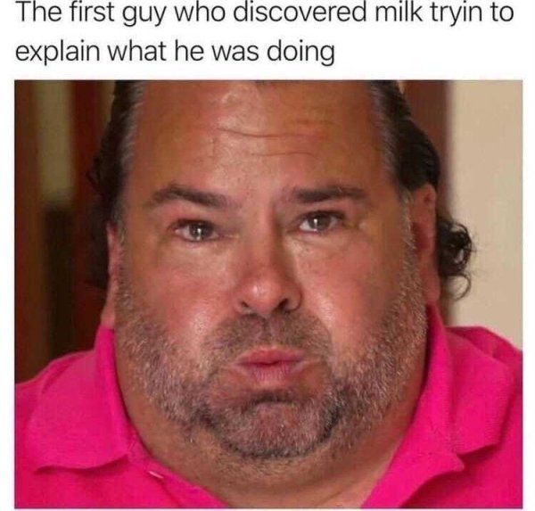 firsy_guy_trying_to_explain_milk.jpg