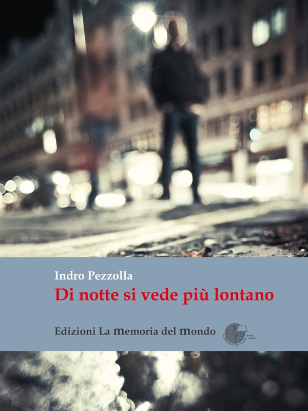 Indro Pezzolla – Di notte si vede più lontano (2015)
