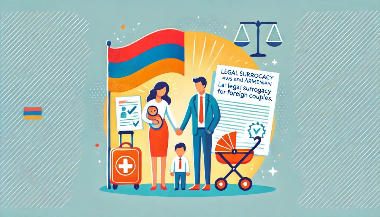 Surrogacy in Armenia Laws and Legal Surrogacy for Foreign Couples