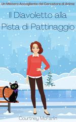 Courtney McFarlin – Un Mistero Accogliente del Cercatore di Anime Vol. 9. Il Diavoletto alla Pista di Pattinaggio (2025)