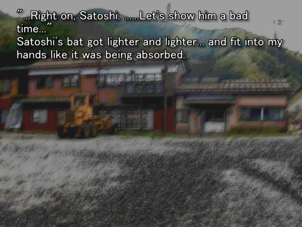 still frame from the original higurashi visual novel showing the school building in the background and nobody present. Keiichi is thinking to himself “ ‘Right on, Satoshi…. Let’s show him a bad time…’ Satoshi’s bat got lighter and lighter… and fit into my hands like it was being absorbed