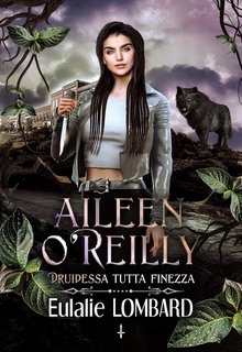 Eulalie Lombard - Aileen O'Reilly Vol. 1. Druidessa tutta finezza (2024)