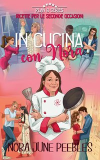 Nora June Peebles - In cucina con Nora. Ricette per le seconde occasioni (2024)