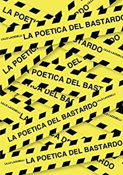Lillo Lacedelli – La poetica del bastardo (2020)