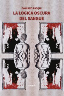Damiano Pasqui – La logica oscura del sangue (2022)