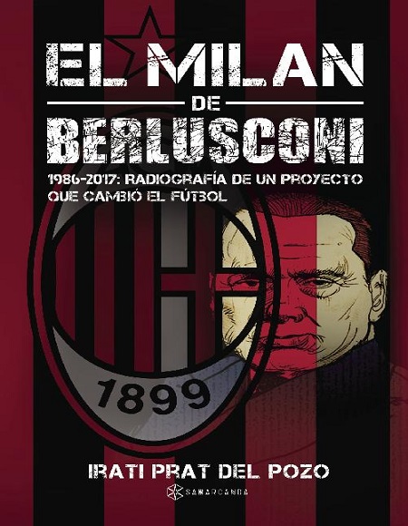 El Milan de Berlusconi. 1986-2017 - Irati Prat del Pozo (Multiformato) [VS]