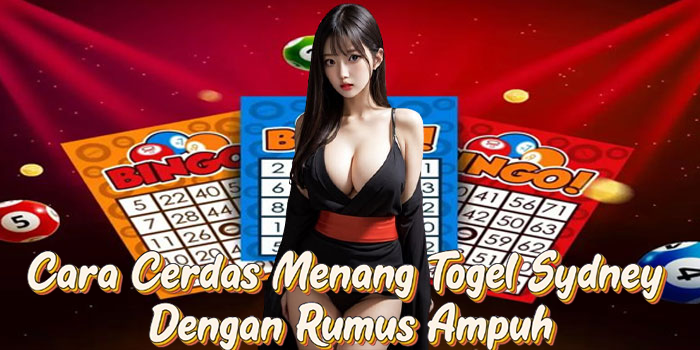 Cara Cerdas Menang Togel Sydney Dengan Rumus Ampuh