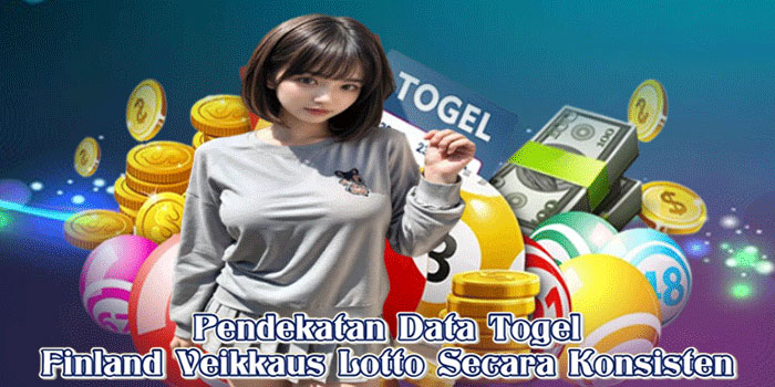 Pendekatan Data Togel Finland Veikkaus Lotto Secara Konsisten