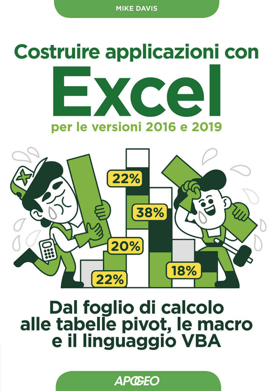 Mike Davis - Costruire applicazioni con Excel per le versioni 2016 e 2019 (2019)