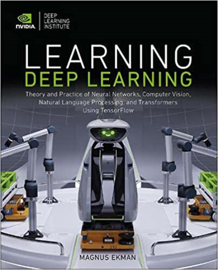 Learning Deep Learning: Theory and Practice of Neural Networks, Computer Vision, NLP, and Transformers (True PDF)