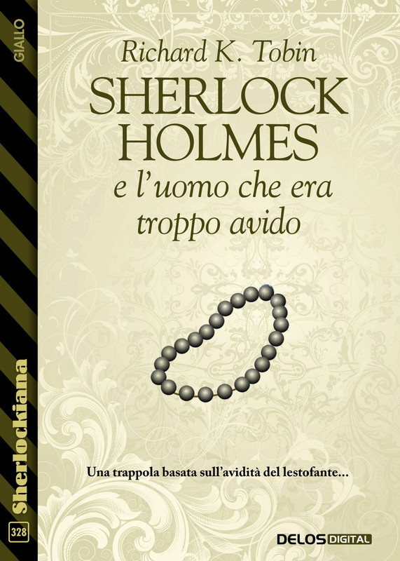 Richard K. Tobin – Sherlock Holmes e l’uomo che era troppo avido (2021)