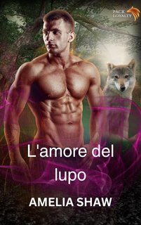 Amelia Shaw - Fedeltà del Lupo 1. L'amore del lupo (2024)
