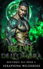 Seraphina Wilderose – Destinati all’Orso Vol. 1. La pretesa del re dell’ombra (2026)