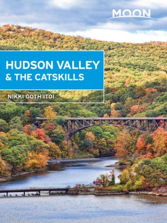 Moon Hudson Valley & the Catskills (Travel Guide), 5th Edition