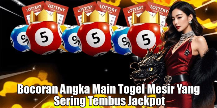 Bocoran Angka Main Togel Mesir Yang Sering Tembus Jackpot