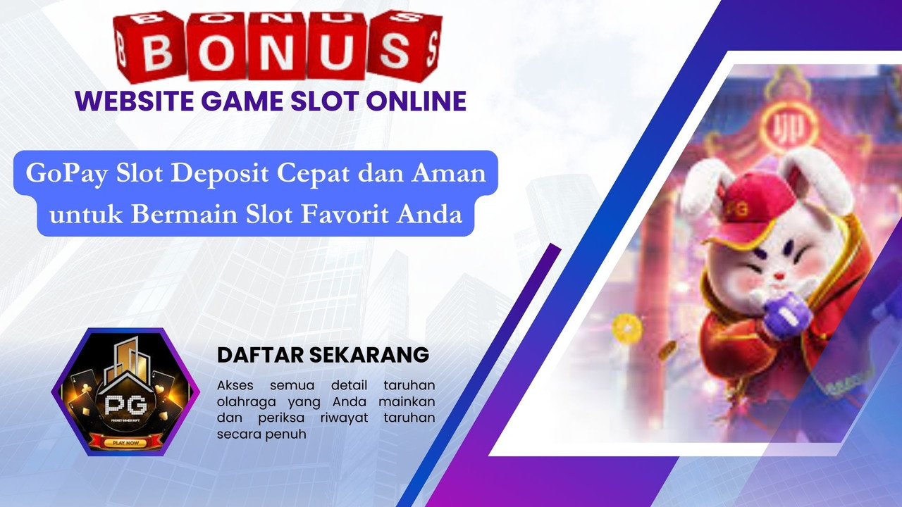 GoPay Slot Deposit Cepat dan Aman untuk Bermain Slot Favorit Anda
