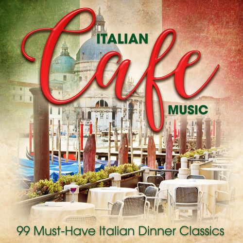VA - Italian Café Music: 99 Must-Have Italian Dinner Classics (2017) .mp3 -320 Kbps
