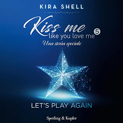 Kira Shell - Let's play again꞉ Kiss me like you love me 5 (2022) (mp3 - 128 kbps)