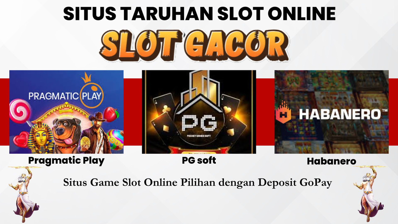 Situs Game Slot Online Pilihan dengan Deposit GoPay