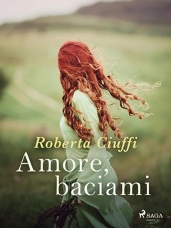 Roberta Ciuffi - Gli amori dei Bawden Vol. 2. Amore, baciami (2023)