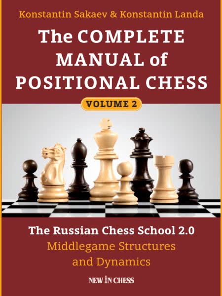 The Complete Manual of Positional Chess :: Volume 2 :: The Russian Chess School 2.0 :: Middlegame Structures and Dynamics (2017)